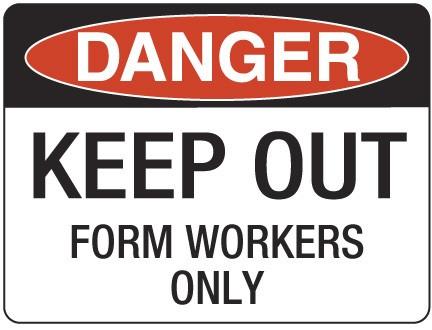 KEEP OUT Form Workers Only