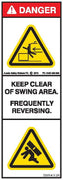 KEEP CLEAR OF SWING AREA-FREQUENTLY REVERSING (Vertical)