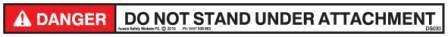 DO NOT STAND UNDER ATTACHMENT