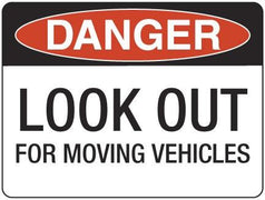 LOOK OUT FOR MOVING VEHICLES